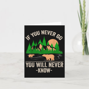 Funny Camping Shirt If You Never Go You Will Never Card