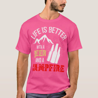 Funny Camping Trip Life Is Better Beer And Campfir T-Shirt