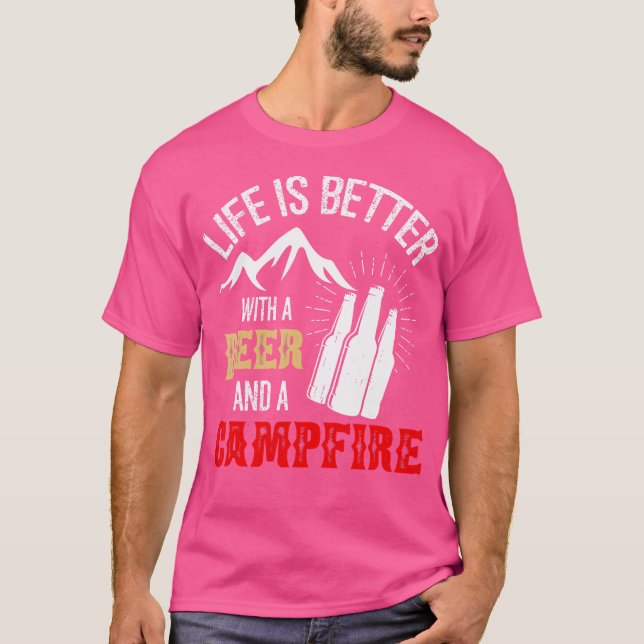 Funny Camping Trip Life Is Better Beer And Campfir T-Shirt (Front)