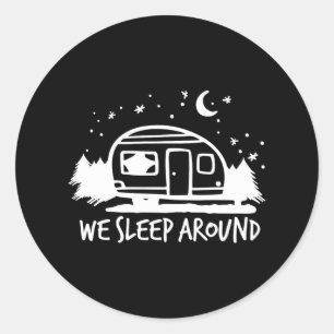 Funny Camping We Sleep Around Classic Round Sticker