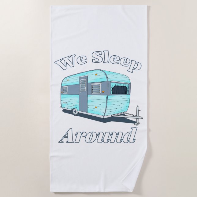 Funny Camping We Sleep Around RV Beach Towel (Front)