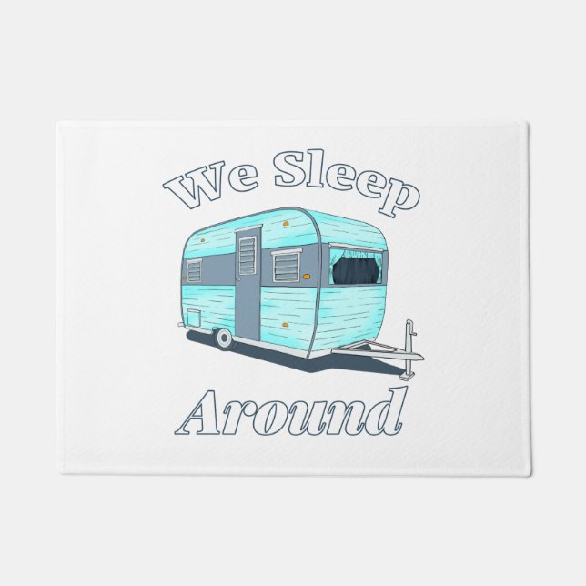 Funny Camping We Sleep Around RV Doormat (Front)