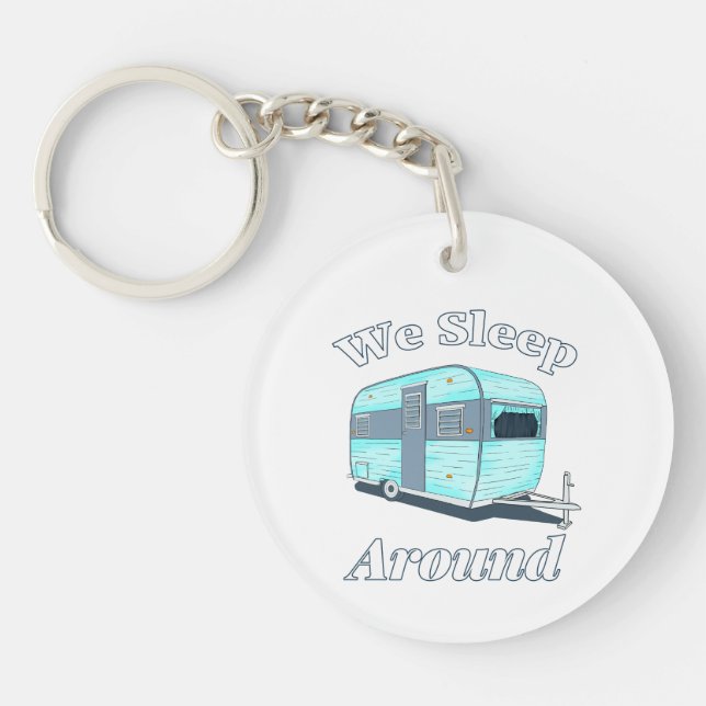 Funny Camping We Sleep Around RV Key Ring (Front)