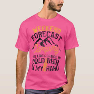 Funny Camping Weekend Forecast 100 Chance Beer T-Shirt