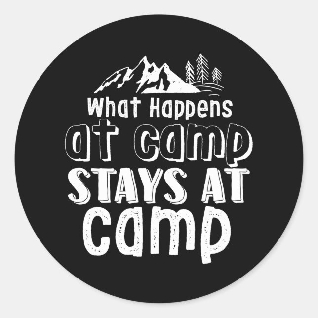 Funny Camping What Happens At Camp Stays At Camp Classic Round Sticker (Front)