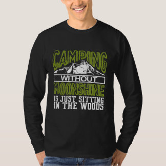 Funny Camping Without Moonshine Is Sitting In The T-Shirt