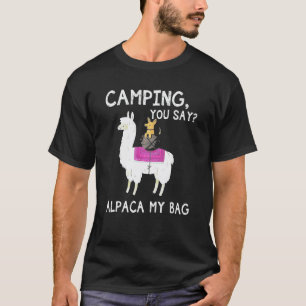 Funny Camping You Say Alpaca My Bag Dog Riding Lla T-Shirt
