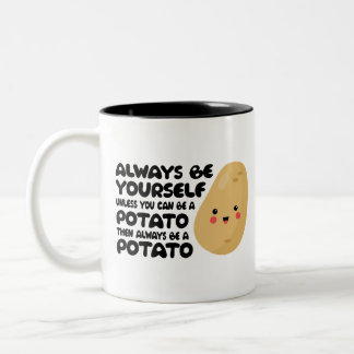 Funny, Can be a potato then always be a potato,  Two-Tone Coffee Mug