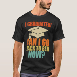 Funny Can I Go Back to Bed Graduation For Her Him T-Shirt