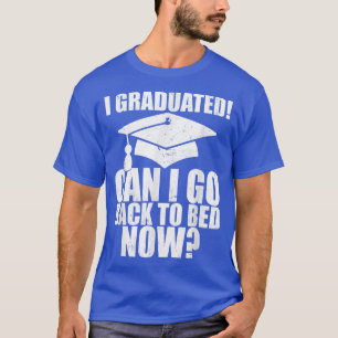 Funny Can I Go Back To Bed Shirt Graduation Gift F