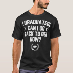 Funny Can I Go Back to Bed Shirt Graduation Gift F