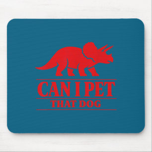 Funny Can I Pet That Dog Pet Lovers Mouse Mat