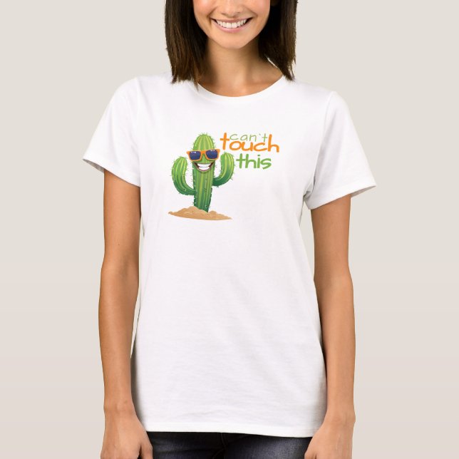Funny Can`t Touch This Cactus Tshirt (Front)