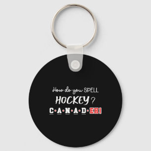 Funny Canada Hockey Eh Spelling Canadian  Key Ring