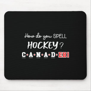 Funny Canada Hockey Eh Spelling Canadian Mouse Mat