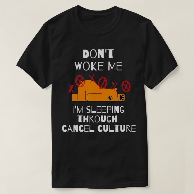Funny cancel culture, not woke  T-Shirt (Design Front)