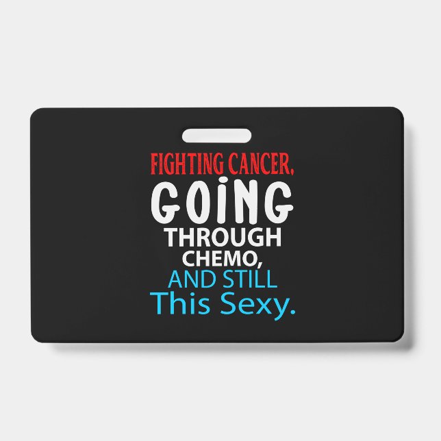 Funny Cancer Fighter Inspirational Quote Chemo ID Badge (Front)