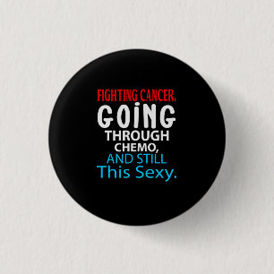 Funny Cancer Fighter Inspirational Quote Chemo Pat 3 Cm Round Badge