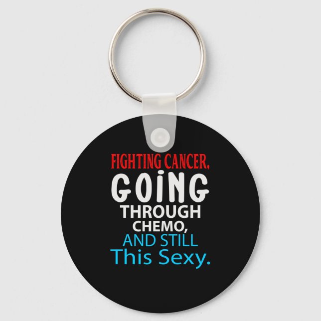 Funny Cancer Fighter Inspirational Quote Chemo Pat Key Ring (Front)