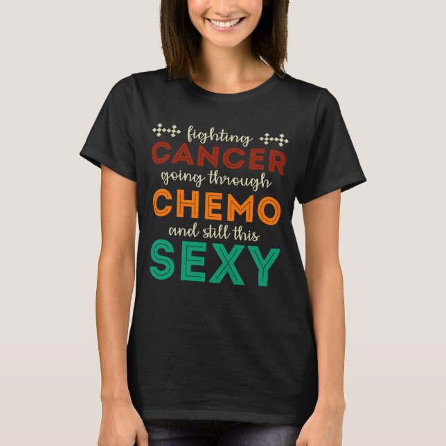 Funny Cancer Fighter Inspirational Quote T shirt (Front)