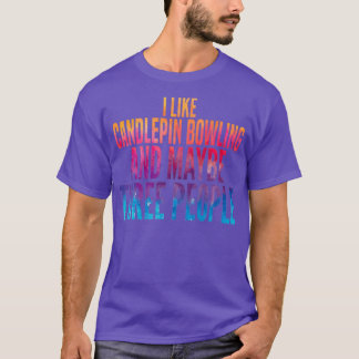 Funny Candlepin Bowling watercolor Quote T T-Shirt