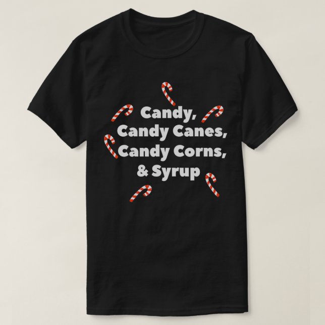 Funny Candy Canes Corns And Syrup Christmas Graphi T-Shirt (Design Front)