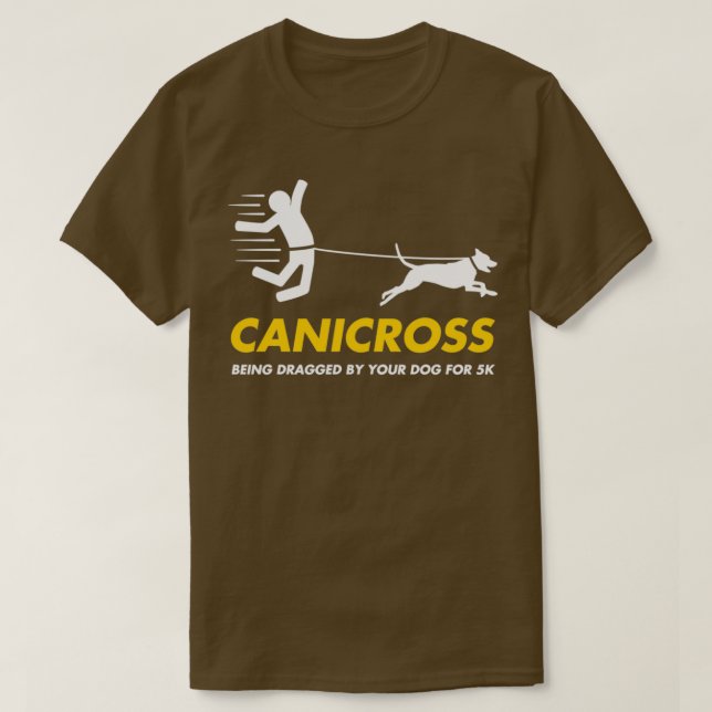 Funny Canicross Dragged By Your Dog Running Joke  T-Shirt (Design Front)
