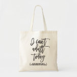 Funny Can't Adult Typography Tote Bag<br><div class="desc">This fun design is a hilarious bag for anyone! Featuring the saying "I can't adult today...  and maybe not tomorrow either". It's sure to bring a smile to your face every time you use it.</div>