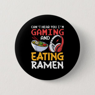 Funny Can't Hear You I'm Gaming And Eating Ramen G 6 Cm Round Badge