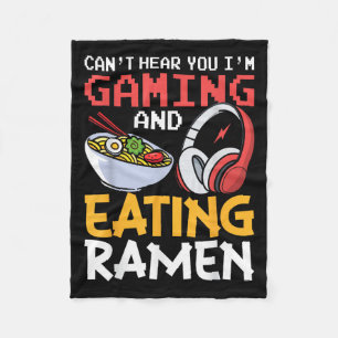 Funny Can't Hear You I'm Gaming And Eating Ramen G Fleece Blanket