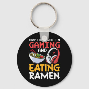 Funny Can't Hear You I'm Gaming And Eating Ramen G Key Ring