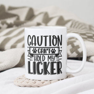 Funny Can't Hold My Licker  Coffee Mug