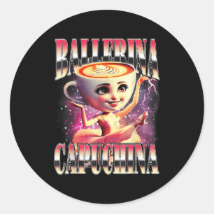 Funny Cappuccina Ballerina Cappuccino Dancer Coffe Classic Round Sticker