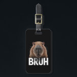 Funny Capybara Bruh  Luggage Tag<br><div class="desc">Funny Capybara Bruh</div>
