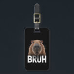 Funny Capybara Bruh  Luggage Tag<br><div class="desc">Funny Capybara Bruh</div>