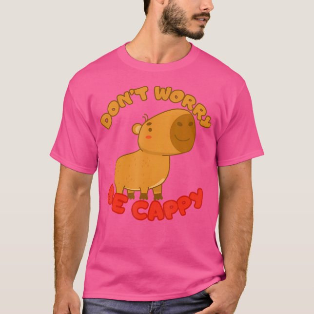 Funny Capybara Don'T Worry Be Cappy Capybara Lover T-Shirt (Front)