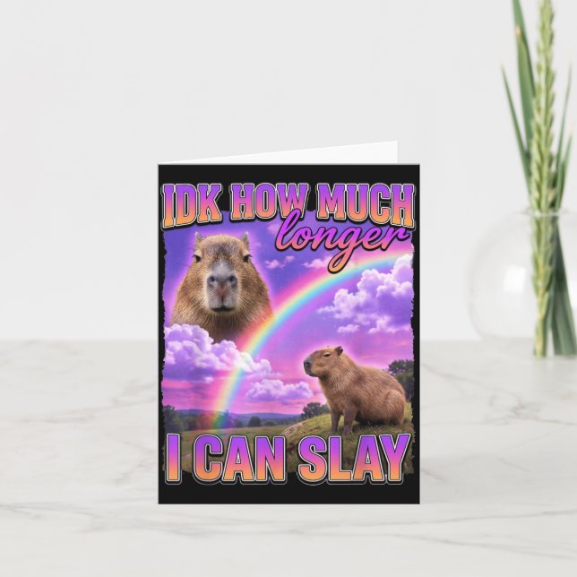 Funny Capybara Meme Idk How Much Longer I Can Slay Card (Front)