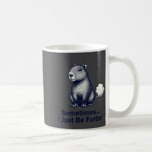 Funny Capybara Sometimes I Just Be Fartin’ Design  Coffee Mug