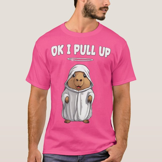 Funny Capybaras Ok I Pull Up Capybara T-Shirt (Front)