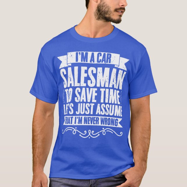 Funny Car Dealership Humor For A Car Salesperson v T-Shirt (Front)