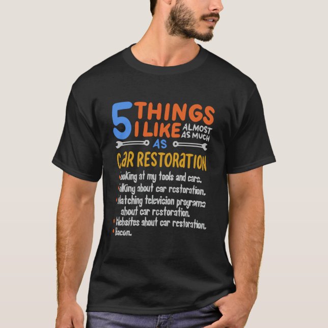 Funny Car Guy Gift 5 Things I Like As Much Car Res T-Shirt (Front)