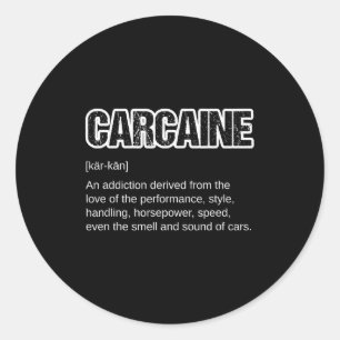 Funny Car Guy Gift - Carcaine Definition Love Of Classic Round Sticker