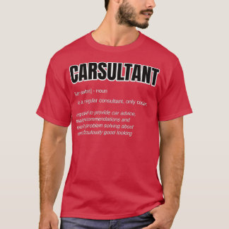 Funny Car Guy Gift - CARSULTANT Definition Carguy  T-Shirt