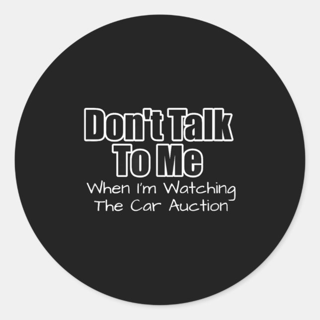 Funny Car Guy Gift - Don't Talk To Me Watching Car Classic Round Sticker (Front)