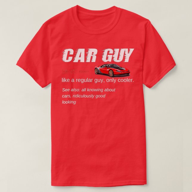 Funny Car Guy  Gifts Car Guy Definition  T-Shirt (Design Front)