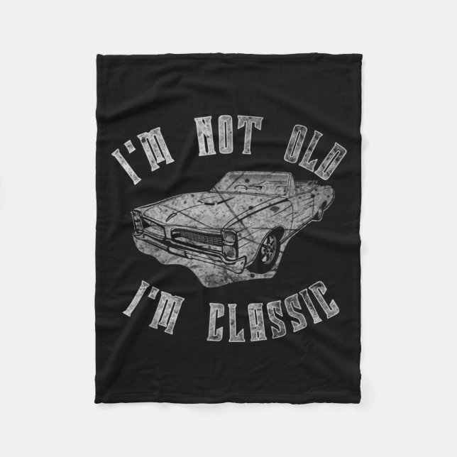Funny Car Quotes Distressed Graphic Not Old Clic Fleece Blanket (Front)
