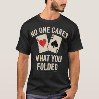 Funny Card Shark Poker Player No One Cares What T-Shirt
