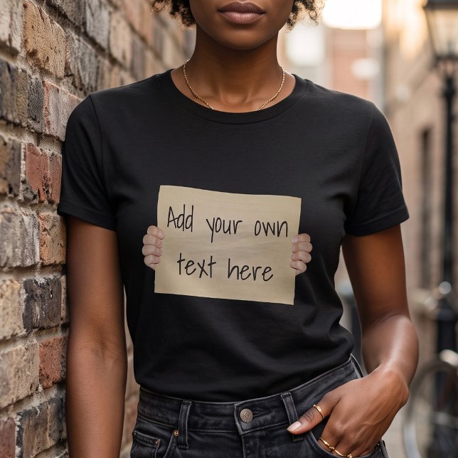 Funny Cardboard Protest Sign - Custom Text T-Shirt (Creator Uploaded)