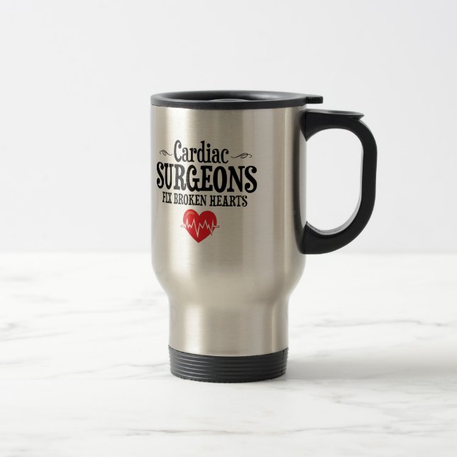 Funny Cardiac Surgeons Fix Broken Hearts Travel Mug (Right)