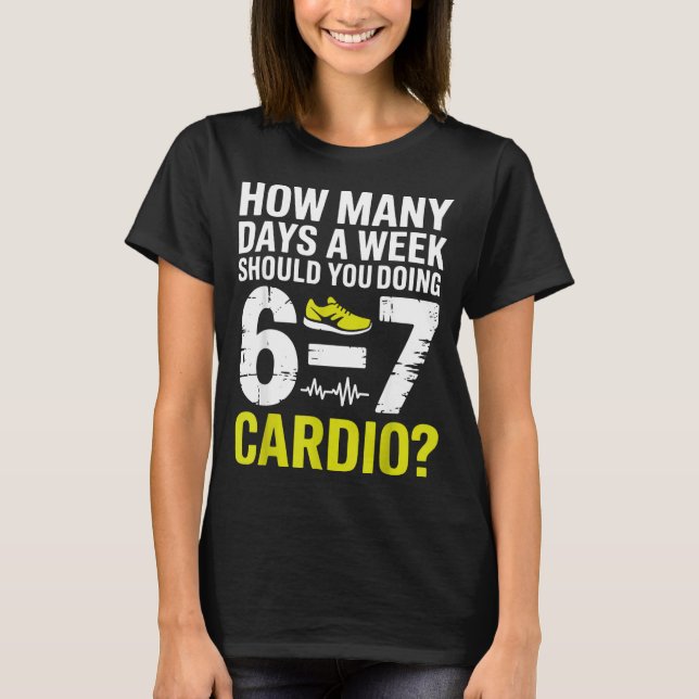 Funny Cardio Motivation Fitness Humor Running Work T-Shirt (Front)